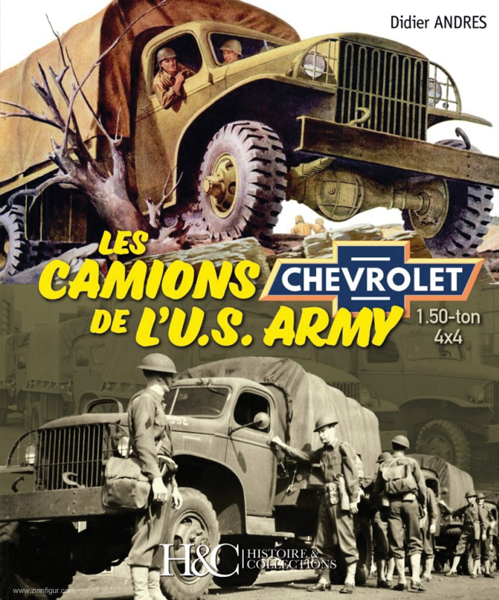 Histoire et Collections Andres, Didier: Les Camions de l'U.S. Army. Chevrolet 1.50-Ton 4x4