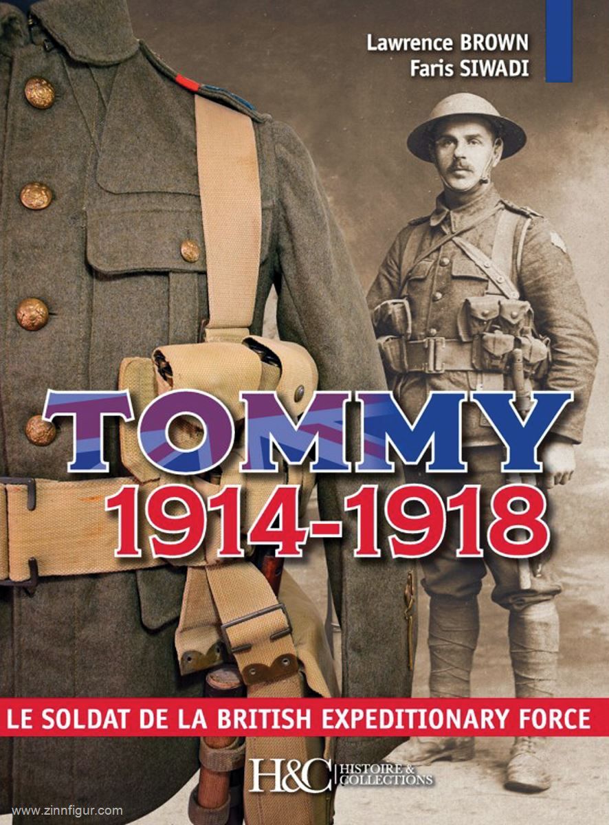 Histoire et Collections Brown, Lawrence/Siwadi, Faris: Tommy 1914-1918. Le Soldat de la British Expeditionary Forces