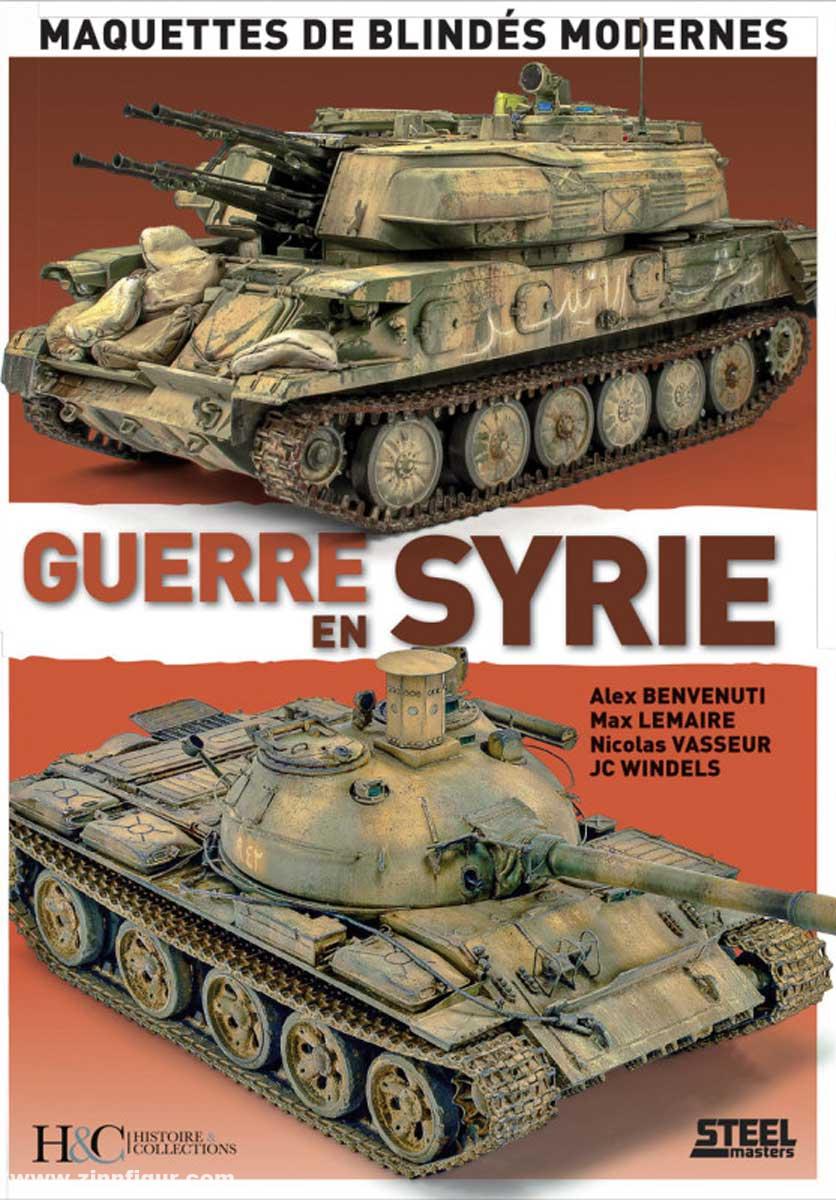 Histoire et Collections Benvenuti, Alex/Lemair, Max/Vasseur, Nicolas/Windels, J. C.: Guerre en Syrie. Maquettes de Blindés Modernes