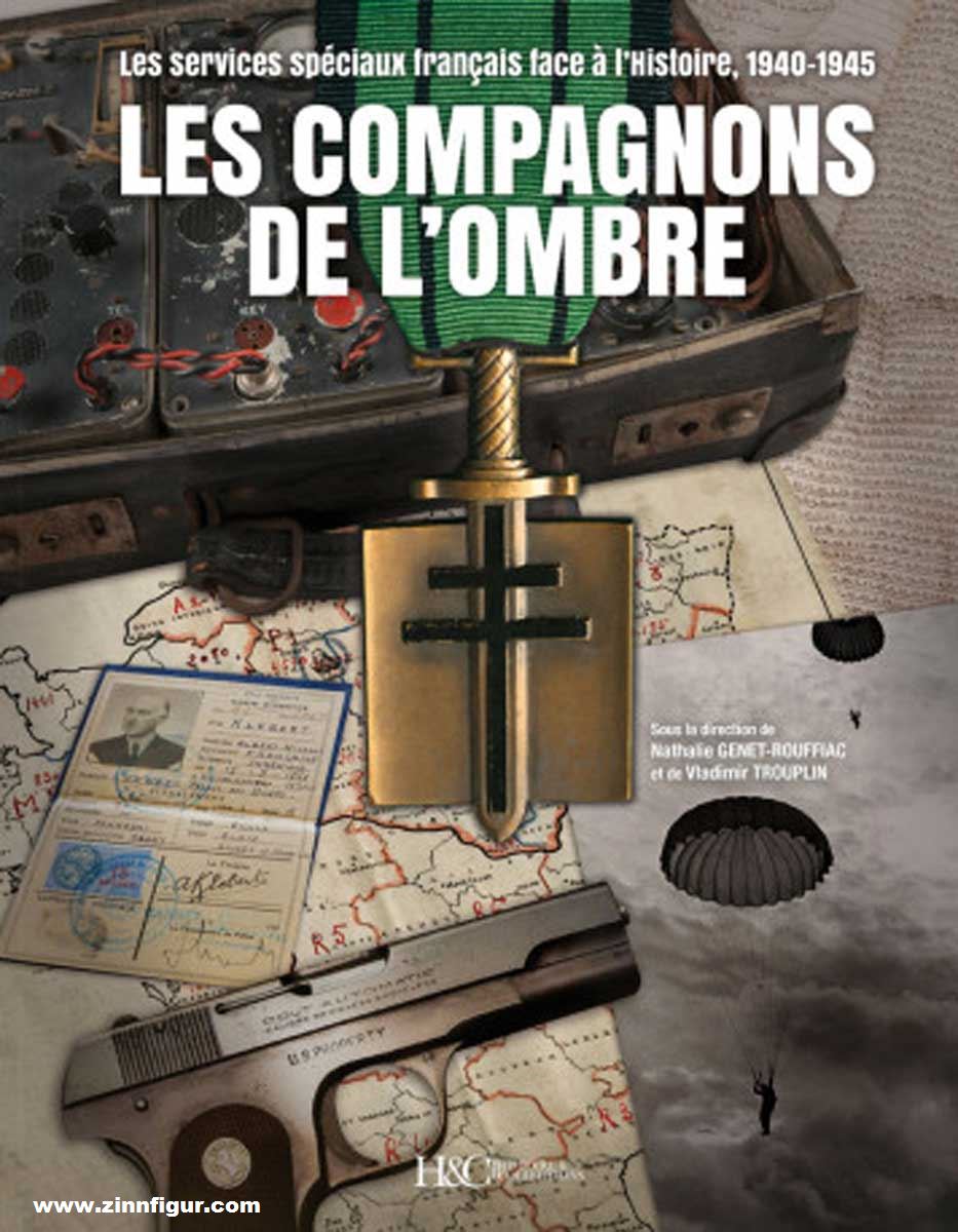 Histoire et Collections Genet-Rouffiac, Nathalie/Trouplin, Vladimir: Les Compagnons de l'ombre. Les services spéciaux français face à l'Histoire, 1940-1945