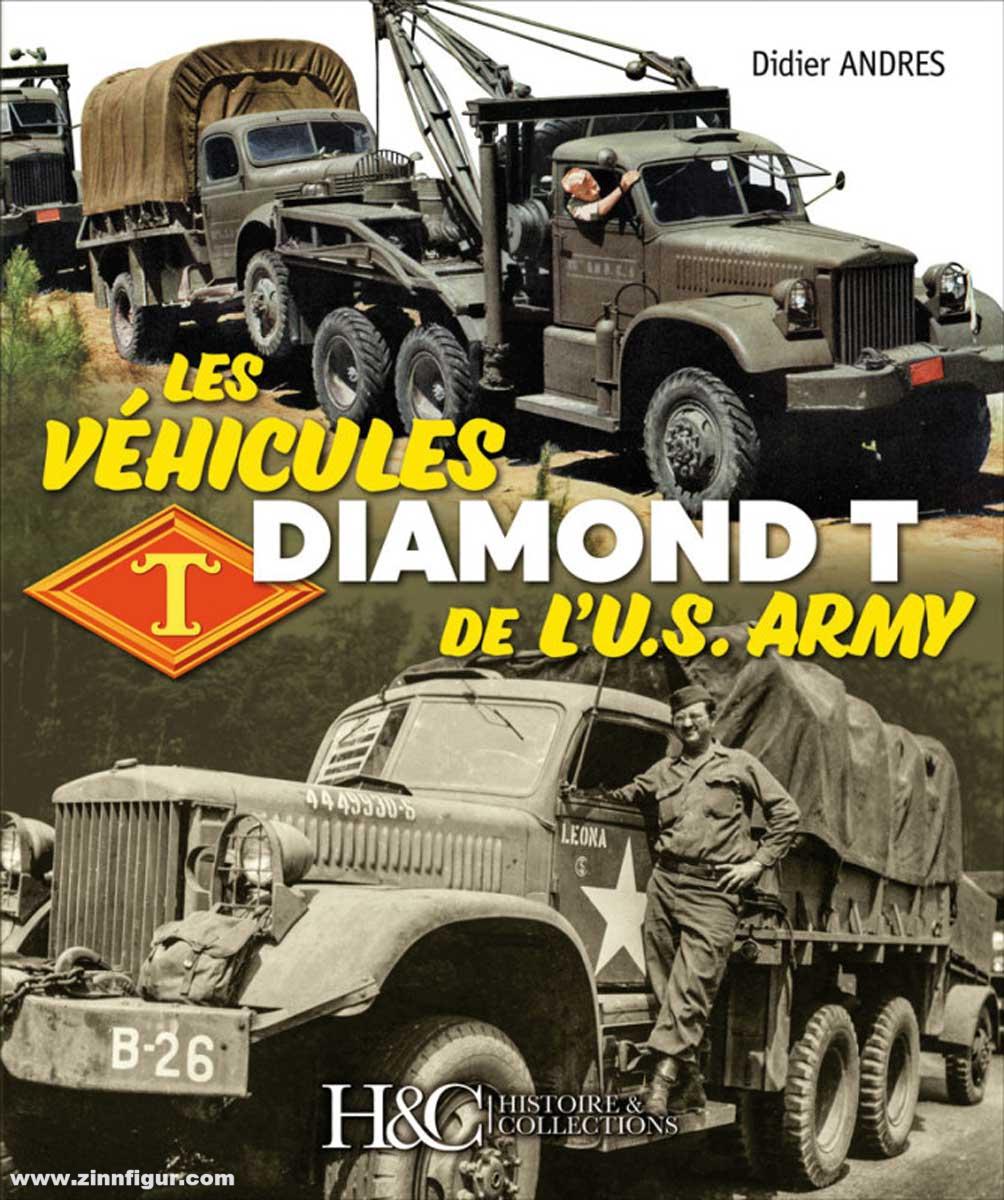 Histoire et Collections Andres, Didier: Les véhicules Diamond T de l'U.S. Army