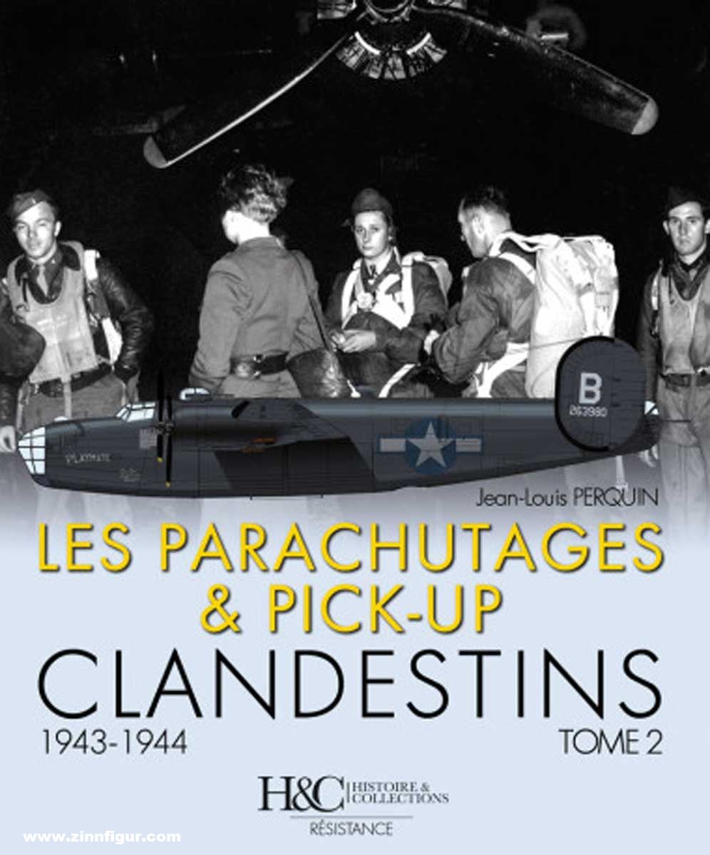 Histoire et Collections Perquin, Jean-Louis: Les parachutages et Pick-up clandestins. Band 2: 1943-1944