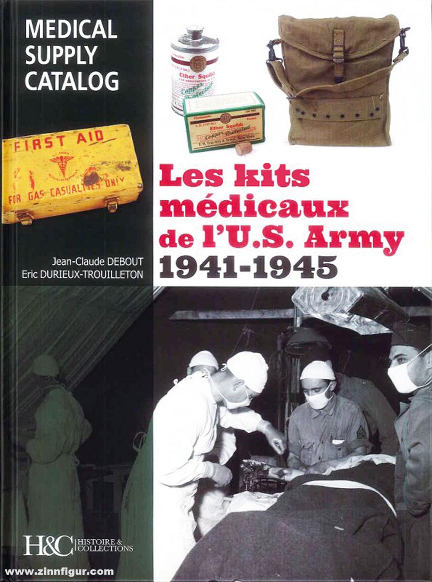 Histoire et Collections Debout, Jean-Claude/Durieux-Trouilleton, Éric: Les kits médicaux de l'U.S. Army 1941-1945