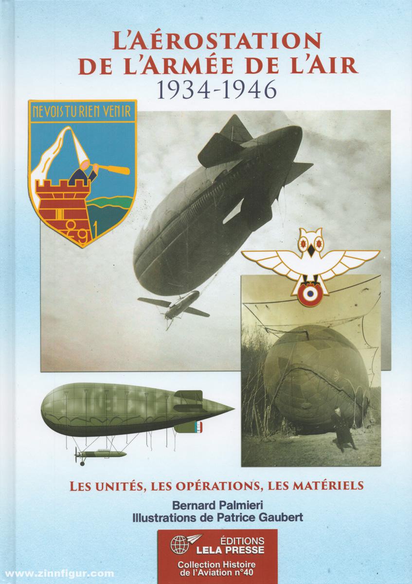 Les Editions Lela Presse Palmiéri, Bernard: L'Aérostation de l'Armée de l'Air - 1934-1946. Les unités, les opérations, les matériels