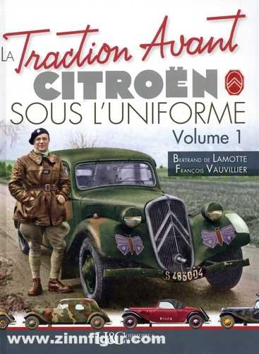 Histoire et Collections Lamotte, Bertrand/Vauvillier, Francoise: La Traction Avant Citroen sous l'uniforme. Band 1