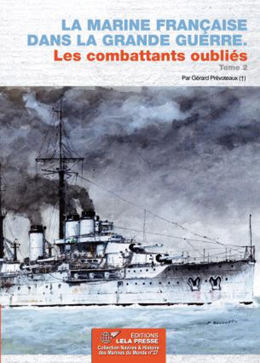 Les Editions Lela Presse Prévoteaux, Gérard: La Marine Française dans la Grande Guerre. Les combattants oubliés. Band 2