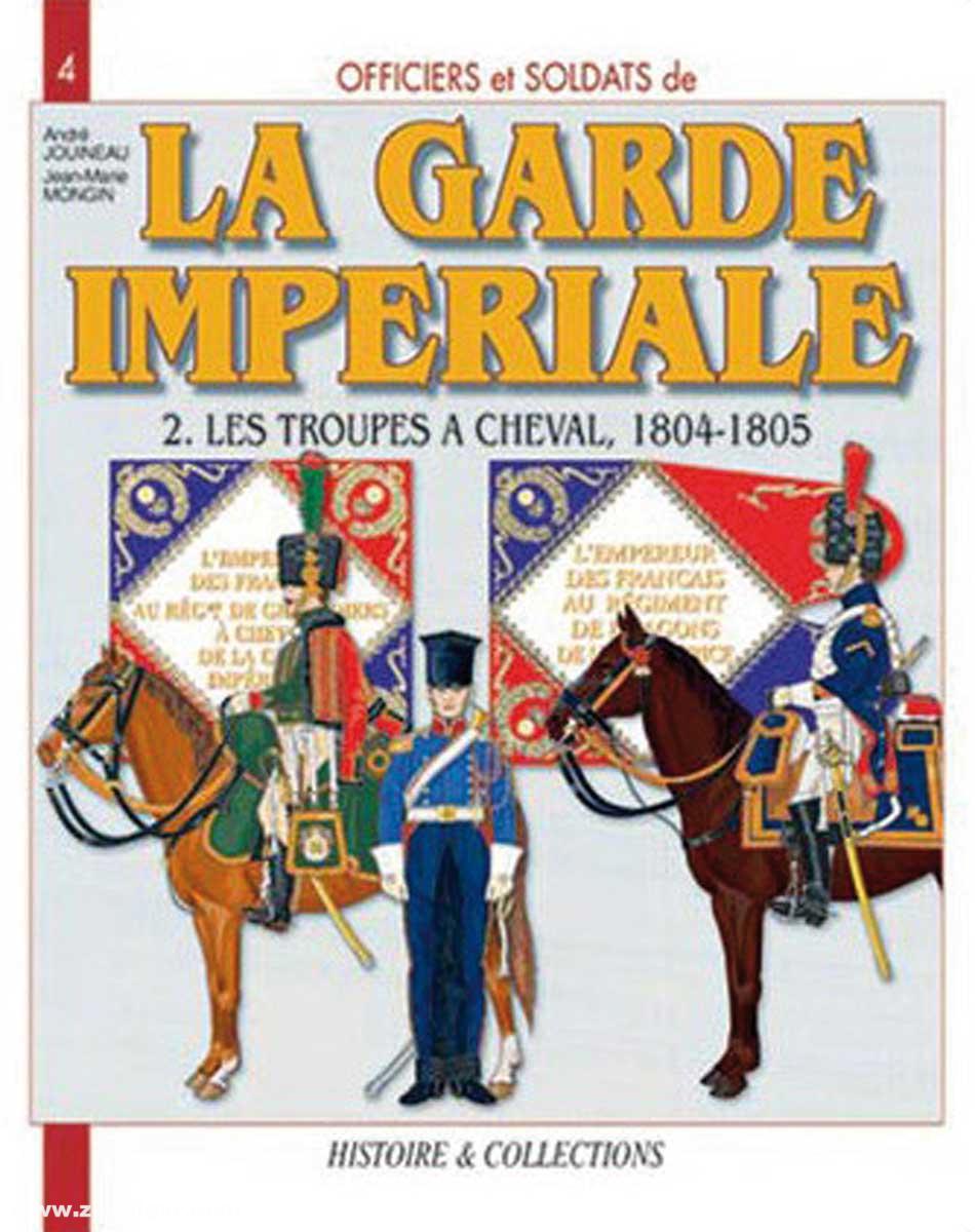 Histoire et Collections Jouineau, André/Mongin, Jean-Marie: La garde impériale. Band 2:  Les troupes à cheval, 1804-1805