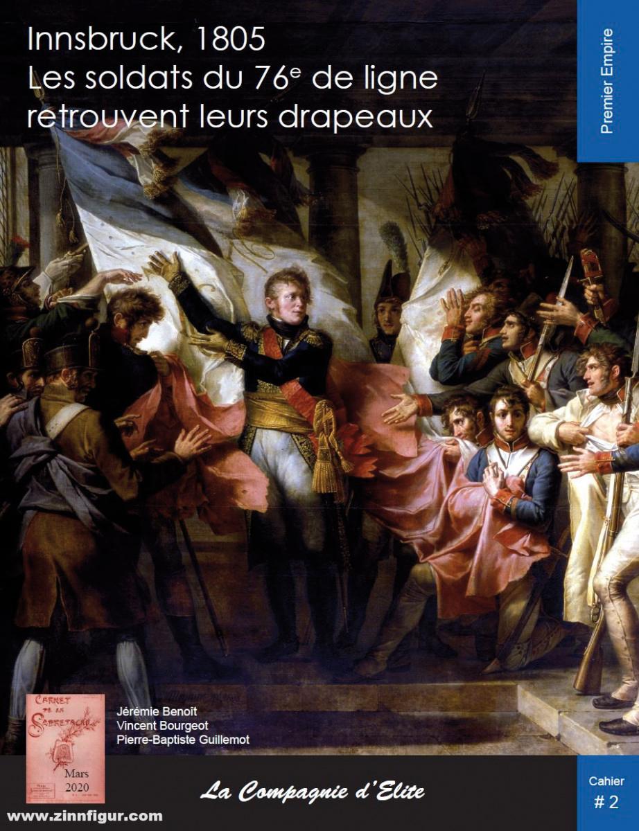 Epopées Benoit, Jérémie/Bourgeot, Vincent/Guillemot, Pierre-Baptiste: La Compagnie de Elite. Innsbruck 1805. Les soldats du 76e de ligne retrouvent leurs drapeaux
