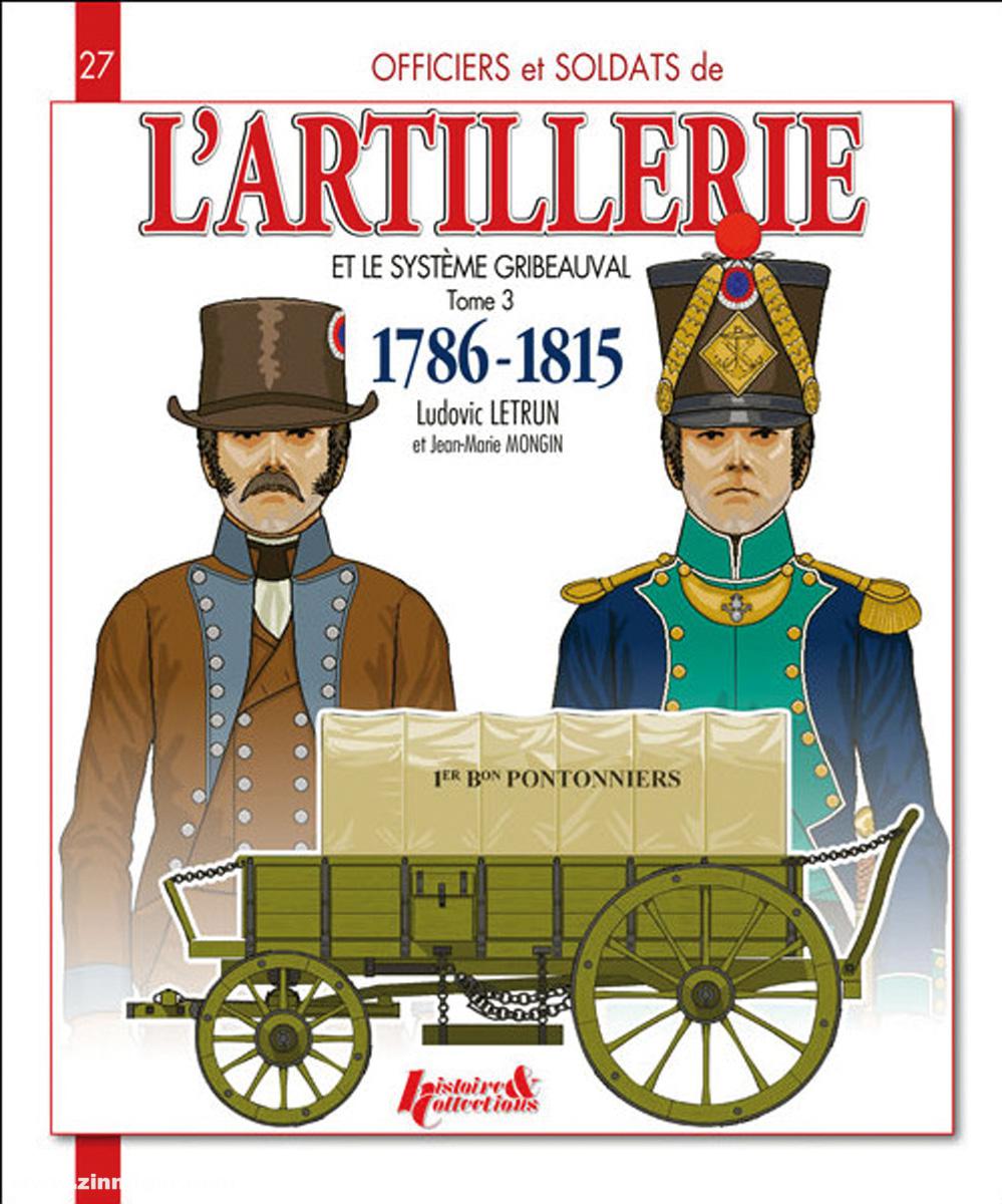 Histoire et Collections Letrun, Ludovic: L'Artillerie et le système Gribeauval 1786-1815. Band 3