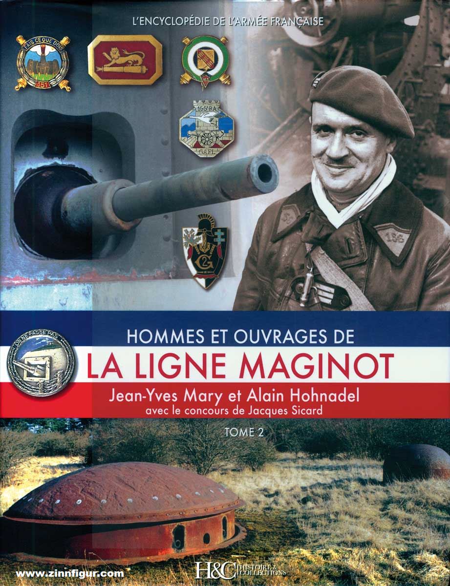 Histoire et Collections Mary, Jean-Yves/Hohnadel, Alain/Sicard, Jacques: Hommes et Ouvrages de la Ligne Maginot. Band 2