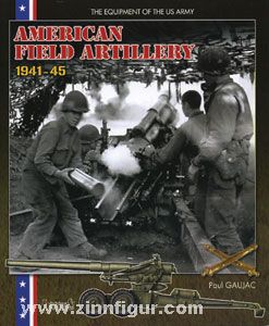 Histoire et Collections Gaujac, P.: American Field Artillery 1941-1945