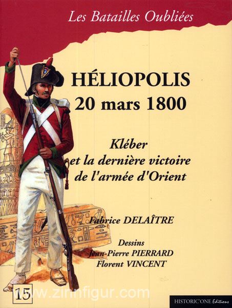 Historicone Editions Delaître, F.: Héliopolis, 20 mars 1800. Kleber et la dernière Victoire de l'armée d'Orient
