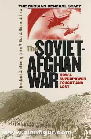 University Press of Kansas Grau, Lester W./Gress, Michael A.: The Soviet-Afghan War. How a Superpower fought and lost