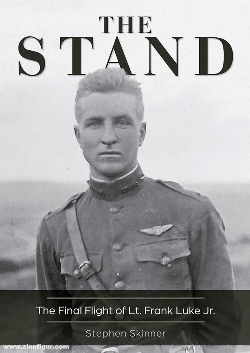 Schiffer Publishing Skinner, Steven: The Stand. The Final Flight of Lt. Frank Luke Jr.