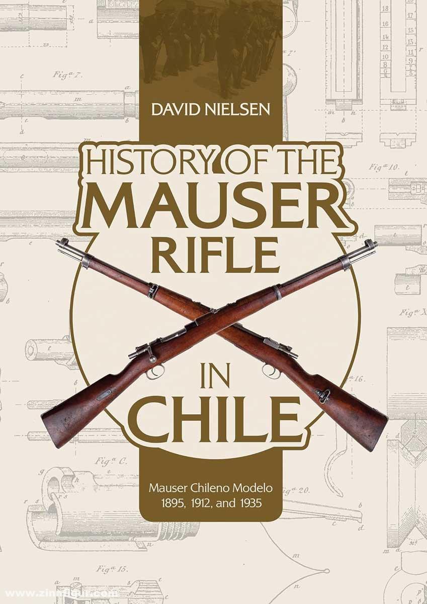 Schiffer Publishing Nielsen, David: History of the Mauser Rifle in Chile: Mauser Chileno Modelo 1895, 1912, and 1935