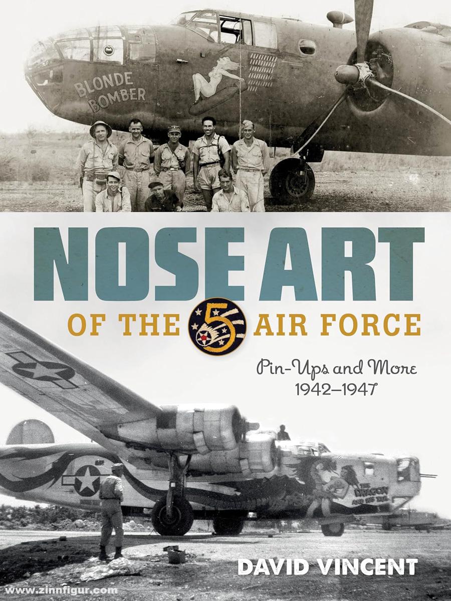 Schiffer Publishing Vincent, David: Nose Art of the 5th Air Force. Pin-Ups and More, 1942-1947