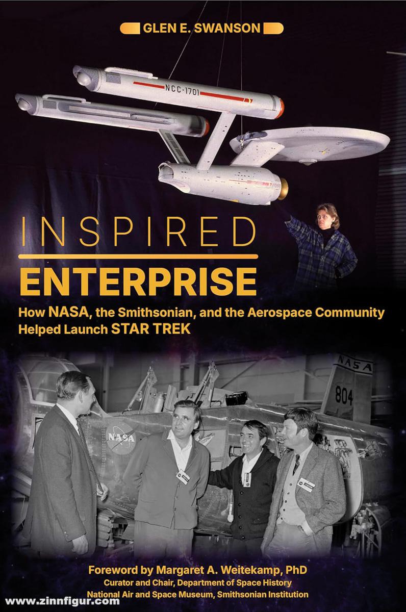 Schiffer Publishing Swanson, Glen E.: Inspired Enterprise. How NASA, the Smithsonian, and the Aerospace Community Helped Launch Star Trek