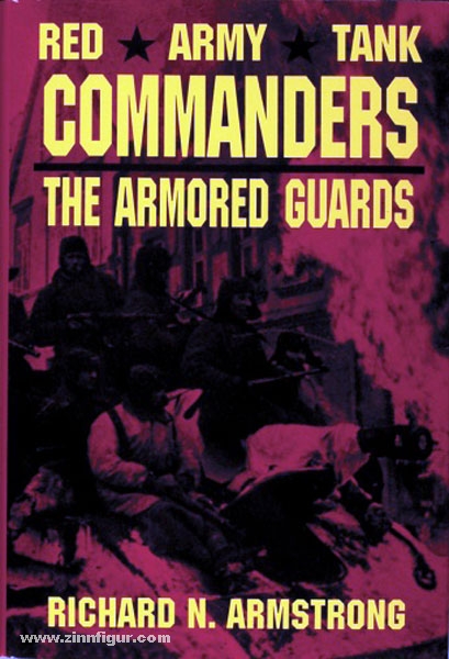 Schiffer Publishing Armstrong, R.N.: Red Army Tank Commanders. The Armored Guards