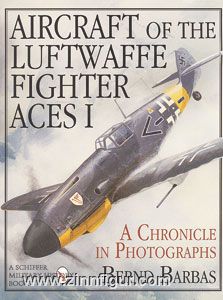 Schiffer Publishing Barbas, B.: Aircraft of the Luftwaffe Fighter Aces. A Chronicle in Photographs. Band 1