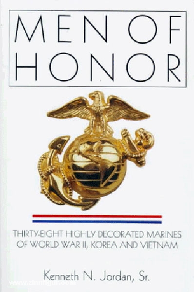 Schiffer Publishing Jordan, K. N.: Men of Honor: Thirty-Eight Highly Decorated Marines of World War II, Korea, and Vietnam: Thirty-eight Highly Decorated Marines of WW2, Korea and Vietnam