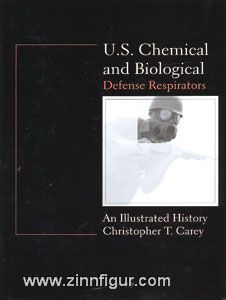 Schiffer Publishing Carey, C.T.: U.S. Chemical and Biological Defense Respirators: An Illustrated History