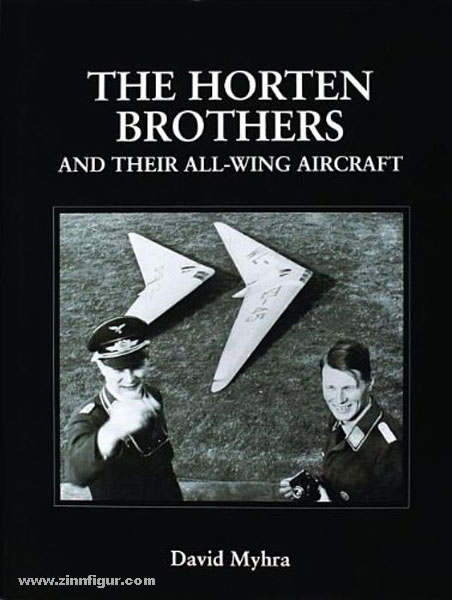 Schiffer Publishing Myhra, D.: The Horten Brothers and Their All-Wing Aircraft