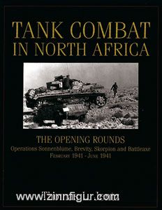 Schiffer Publishing Jentz, T. L.: Tank Combat in North Africa. The Opening Rounds. Operations Sonnenblume, Brevity, Skorpion and Battle Axe