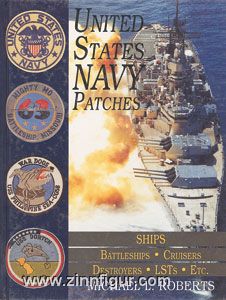Schiffer Publishing Roberts, M.L.: United States Navy Patches. Band 5: Ships. Battleships, Cruisers, Destroyers, LSTs, etc.