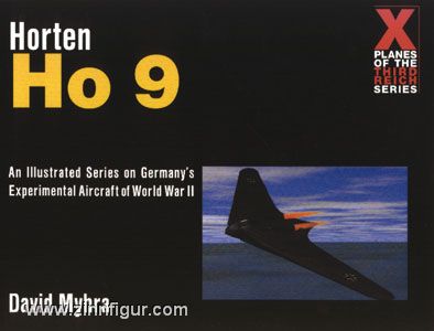 Schiffer Publishing Myhra, D.: Horten Ho 9.  An Illustrated Series on Germany's Experimental Aircraft of World War II