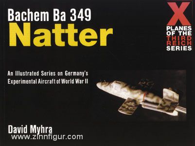 Schiffer Publishing Myhra, D.: Bachem Ba 349 Natter. An Illustrated Series on Germany's Experimental Aircraft of World War II