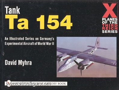 Schiffer Publishing Myhra, D.: Tank Ta 154.  An Illustrated Series on Germany's Experimental Aircraft of World War II