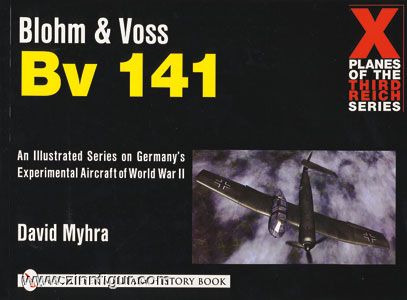 Schiffer Publishing Myhra, D.: Blohm & Voss Bv 141. An Illustrated Series on Germany's Experimental Aircraft of World War II