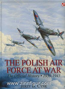 Schiffer Publishing Cynk, J.B.: The Polish Air Force at War. The Polish Air Force at War: The Official History. Band 1: 1939-1943