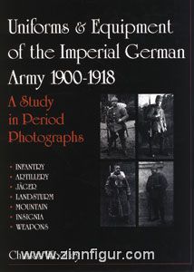 Schiffer Publishing Woolley, C.: Uniforms and Equipment of the Imperial German Army, 1900-1918. A Study in Period Photos. Band 1