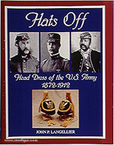 Schiffer Publishing Langellier, J. P.: Hats Off: Head Dress of the U.S. Army 1872-1912