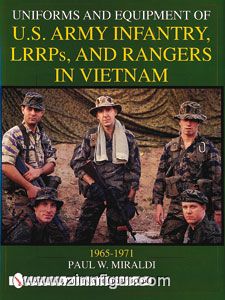 Schiffer Publishing Miraldi. P.W.: Uniforms and Equipment of U.S. Army Infantry, LRRPs and Rangers in Vietnam 1965-1971