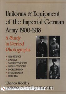 Schiffer Publishing Woolley, C.: Uniforms & Equipment of the Imperial German Army 1900-1918. A Study in Period Photographs. Band 2