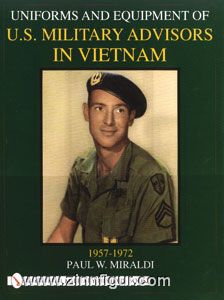 Schiffer Publishing Miraldi, P.W.: Uniforms & Equipment of U.S. Military Advisors in Vietnam