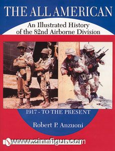 Schiffer Publishing Anzuoni, R.P.: The All American. An Illustrated History of the 82nd Airborne Division 1917 to the Present