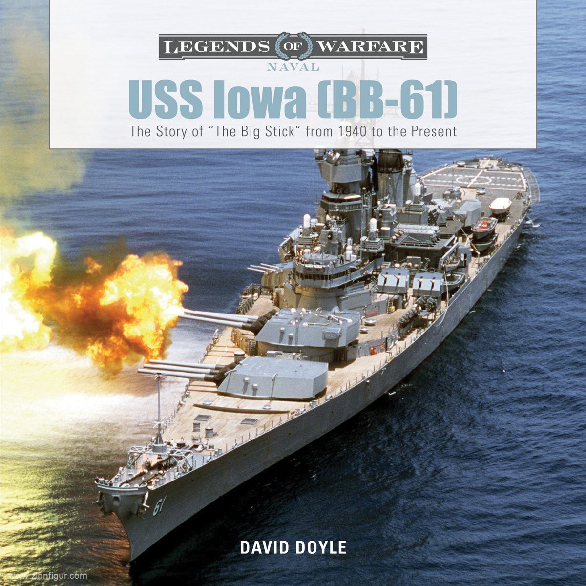 Schiffer Publishing Doyle, David: USS Iowa (BB-61). The Story of 'The Big Stick' from 1940 to the Present