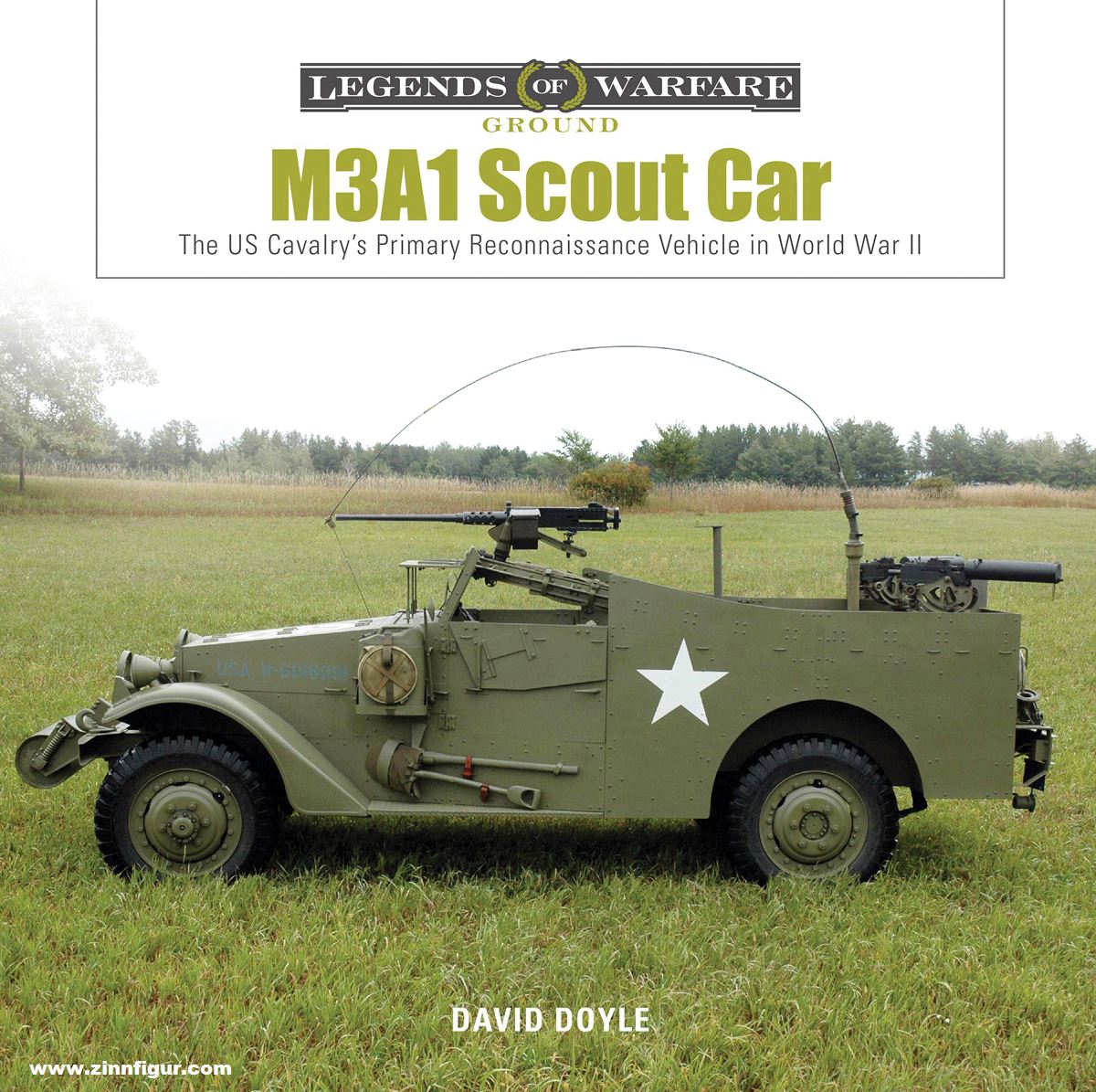Schiffer Publishing Doyle, David: M3A1 Scout Car. The US Cavalry's Primary Reconnaissance Vehicle in World War II