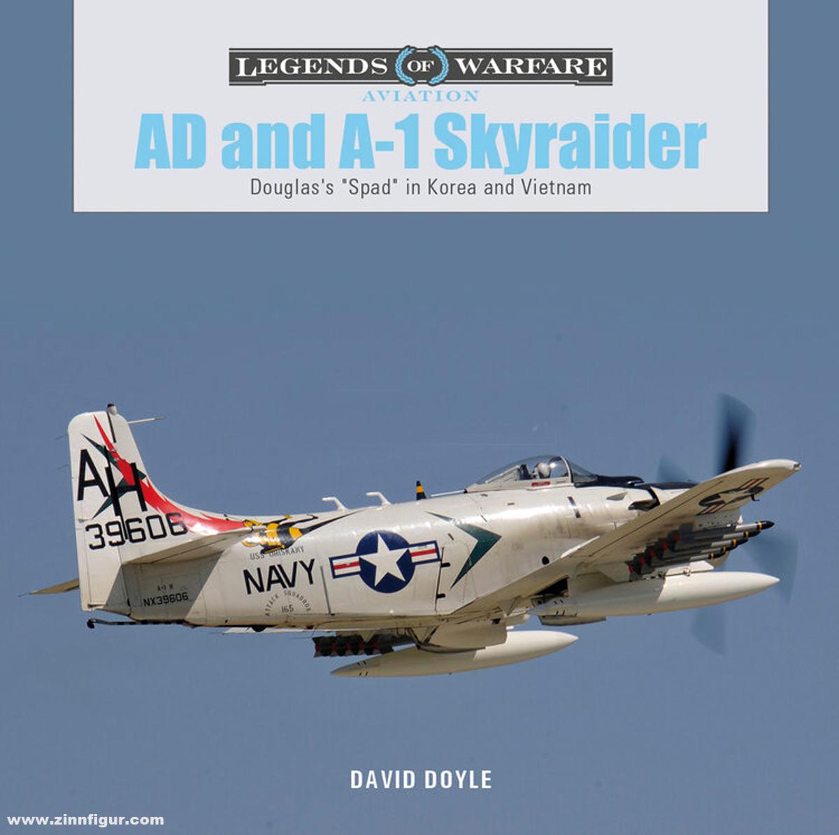 Schiffer Publishing Doyle, David: AD and A-1 Skyraider. Douglas's 'Spad' in Korea and Vietnam