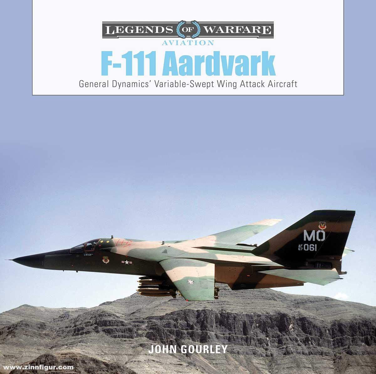 Schiffer Publishing Gourley, John: F-111 Aardvark. General Dynamic's Variable-Swept-Wing Attack Aircraft