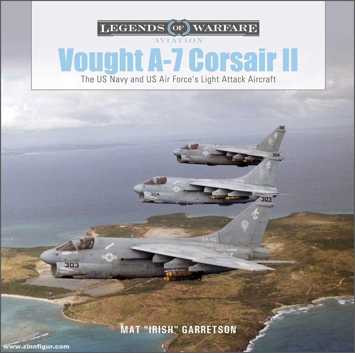Schiffer Publishing Garretson, Mat: Vought A-7 Corsair. The US Navy and US Air Force's Light Attack Aircraft