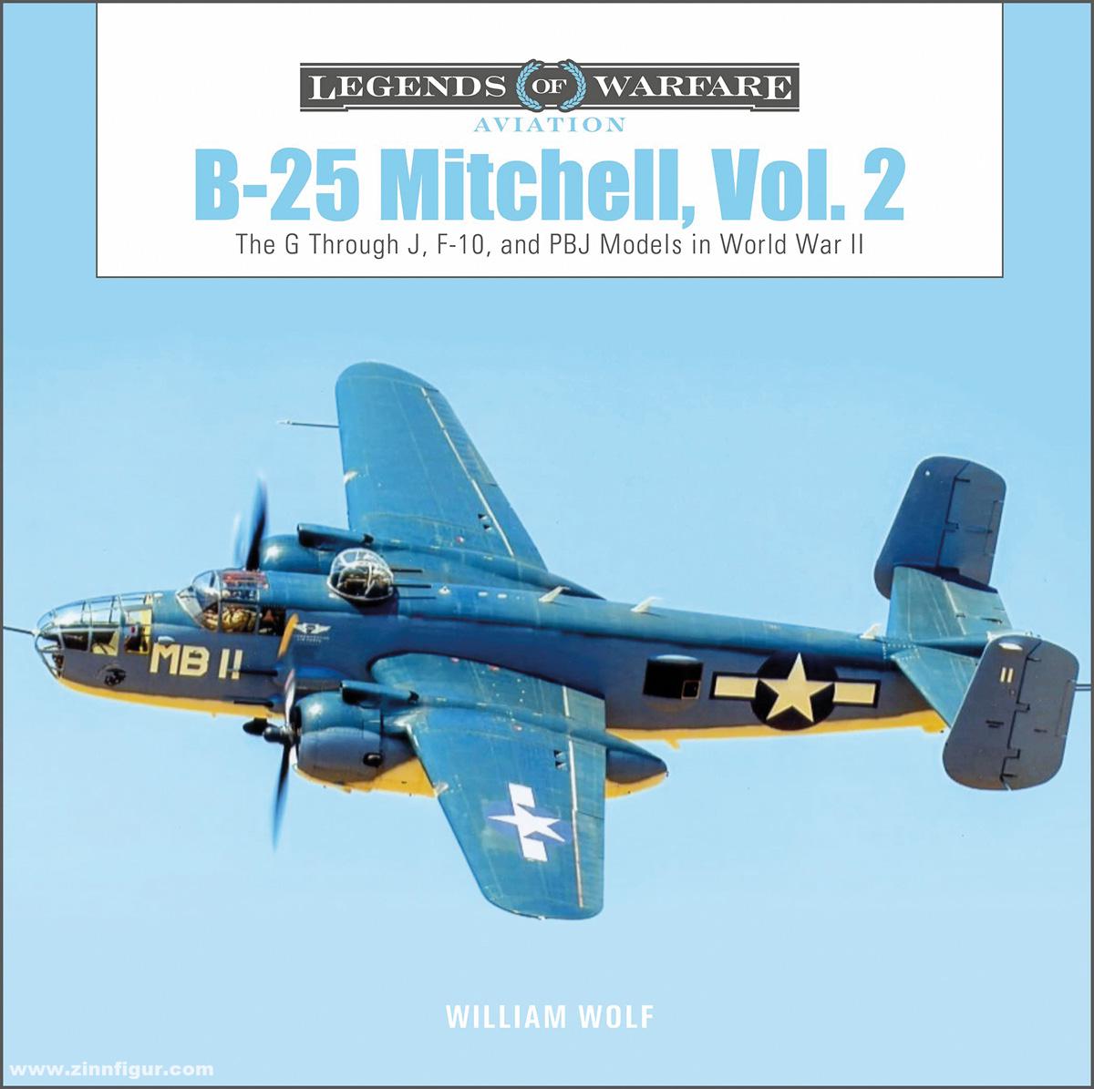 Schiffer Publishing Wolf, William: B-25 Mitchell. Band 2: The G through J, F-10, and PBJ Models in World War II