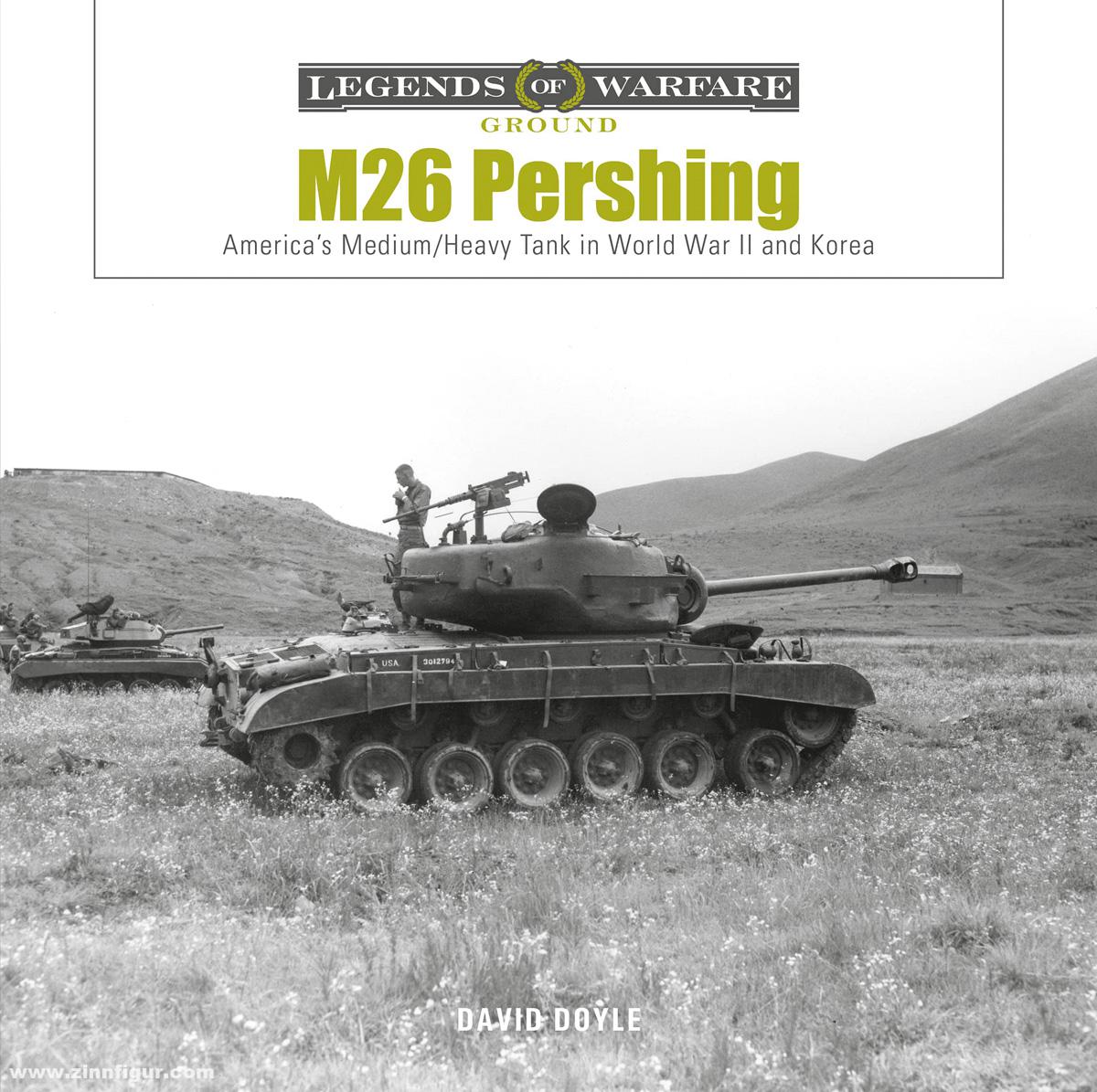 Schiffer Publishing Doyle, David: M26 Pershing. America's Medium/Heavy Tank in World War II and Korea