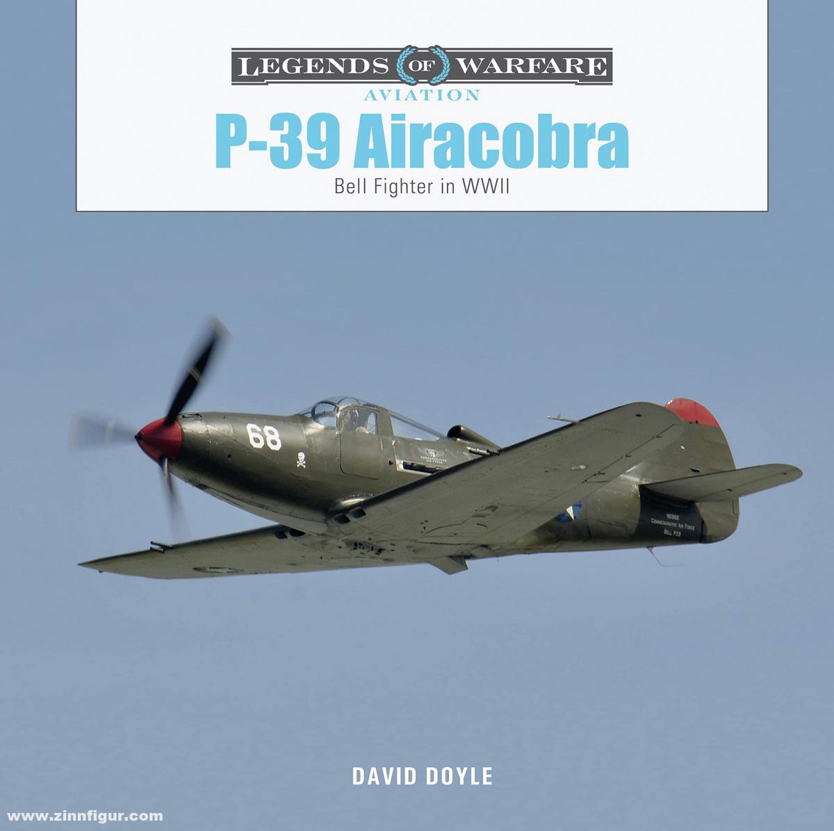 Schiffer Publishing Doyle, David: P-39 Airacobra. Bell Fighter in World War II