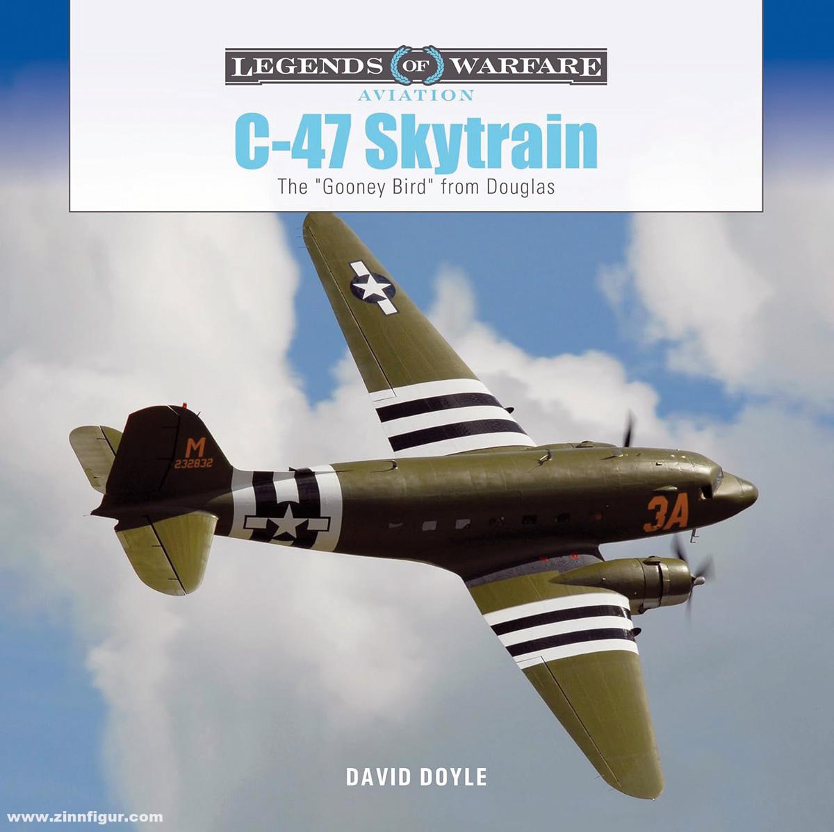 Schiffer Publishing Doyle, David: C-47 Skytrain. The Gooney Bird from Douglas