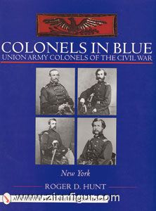 Schiffer Publishing Hunt, R.: Colonels in Blue. Union Army Colonels of the Civil War. Band 2: New York
