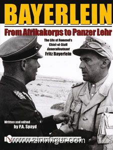 Schiffer Publishing Spayd, P. A.: Bayerlein. From Afrikakorps to Panzer Lehr. The Life of Rommel's Chief-Of-Staff Generalleutnant Fritz Bayerlein